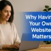 EckCreativeMedia_WHY-HAVING-YOUR-OWN-WEBSITE