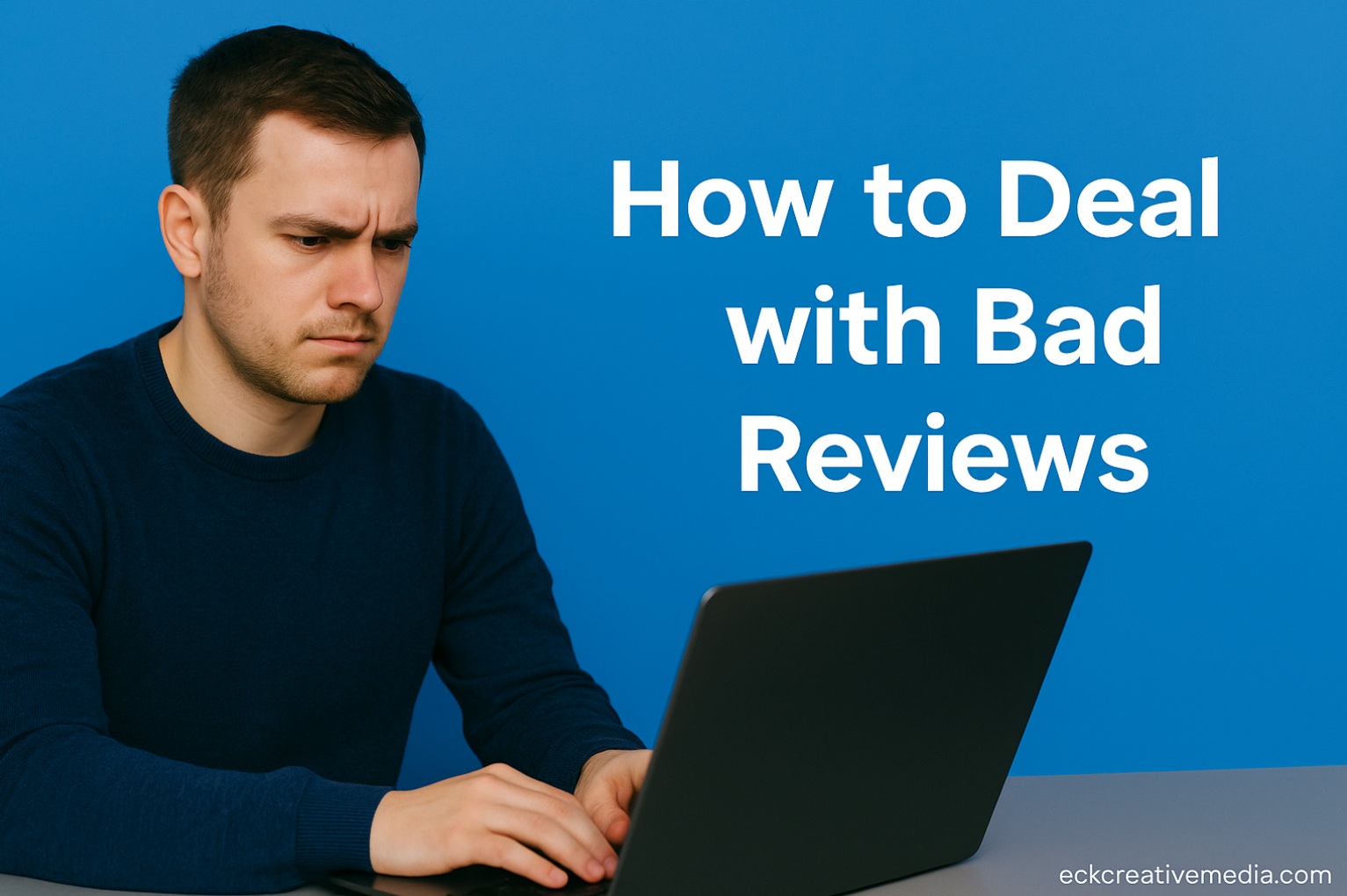 EckCreativeMedia_HOW-TO-DEAL-WITH-BAD-REVIEWS