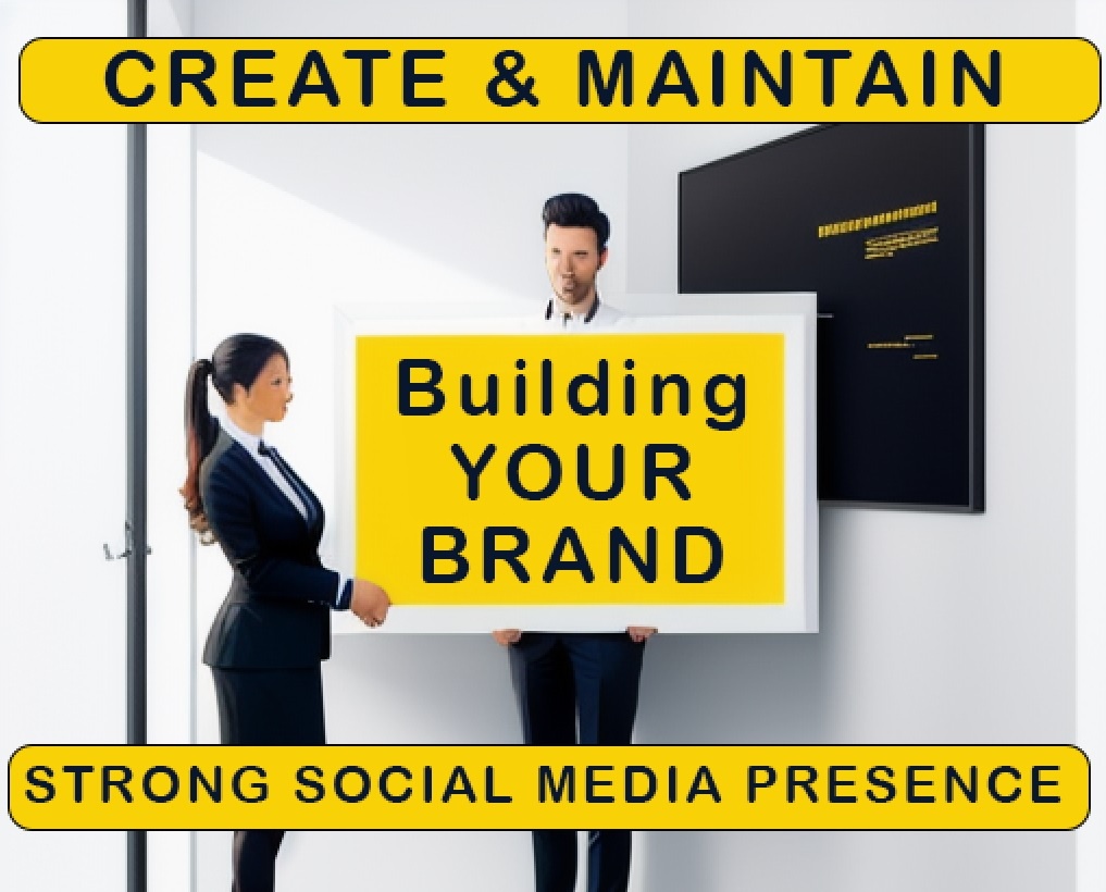 Building Your Brand: How to Create and Maintain a Strong Social Media Presence