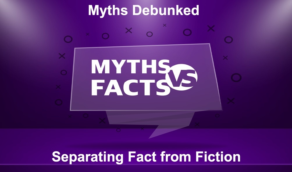 Myths Debunked: Separating Fact from Fiction