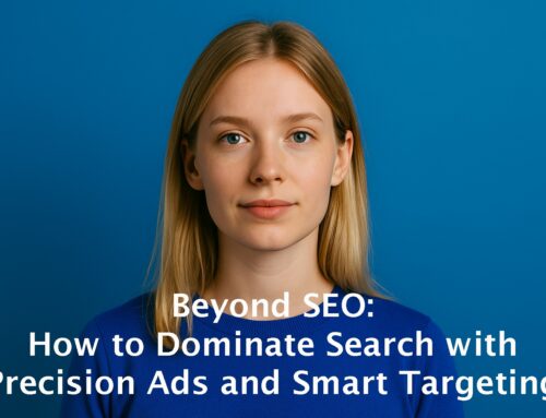 Beyond SEO – How to Dominate Search with Precision Ads and Smart Targeting