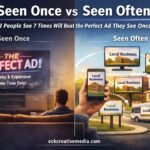 EckCreativeMedia Seeen Once vs Seen Often